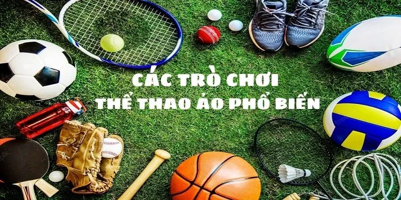 Các trò chơi thể thao ảo phổ biến nhất hiện nay